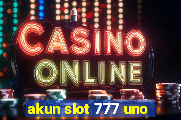 akun slot 777 uno