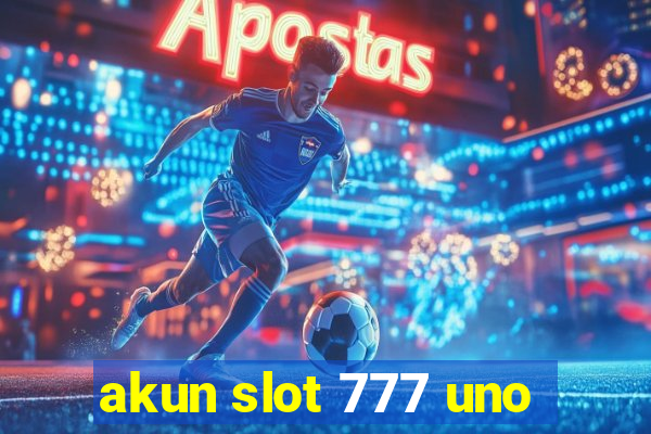 akun slot 777 uno