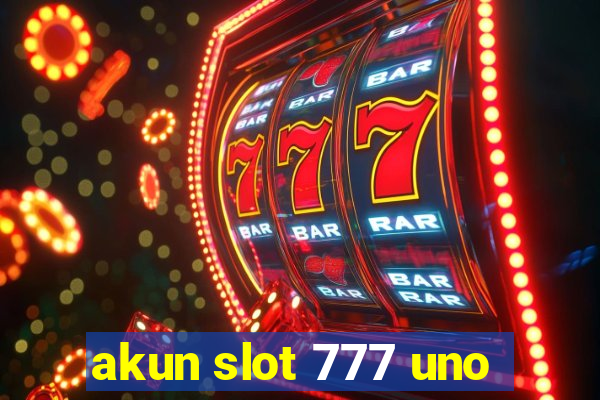 akun slot 777 uno