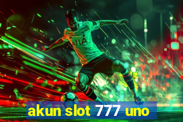 akun slot 777 uno