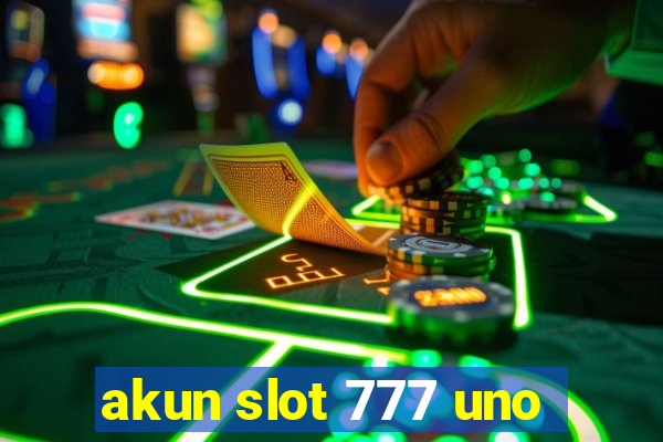 akun slot 777 uno