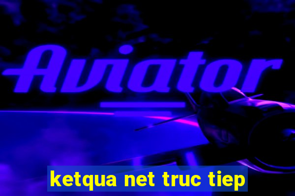 ketqua net truc tiep