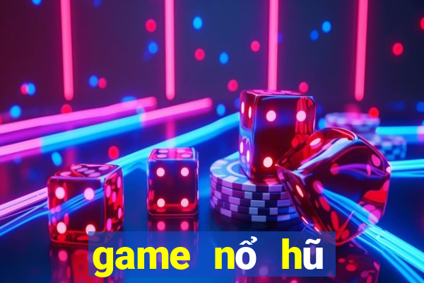 game nổ hũ đổi tiền mặt 2021