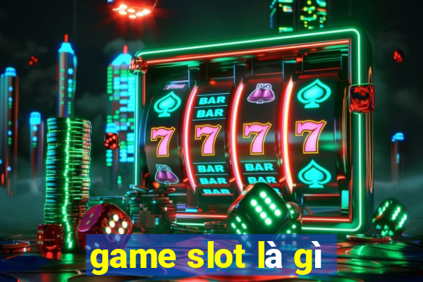 game slot là gì