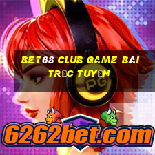 Bet68 Club Game Bài Trực Tuyến