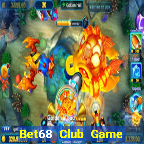 Bet68 Club Game Bài Trực Tuyến