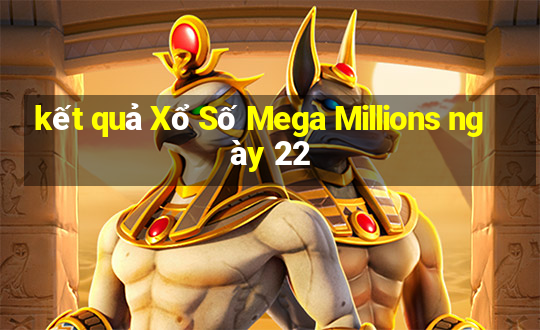 kết quả Xổ Số Mega Millions ngày 22