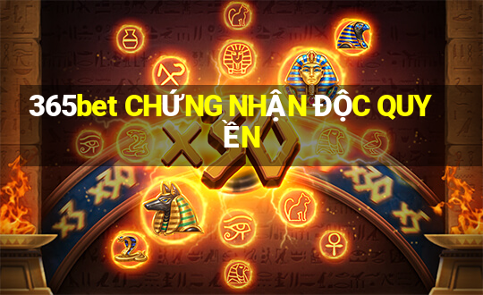 365bet CHỨNG NHẬN ĐỘC QUYỀN