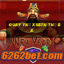 Quay thử XSBTH thứ Ba