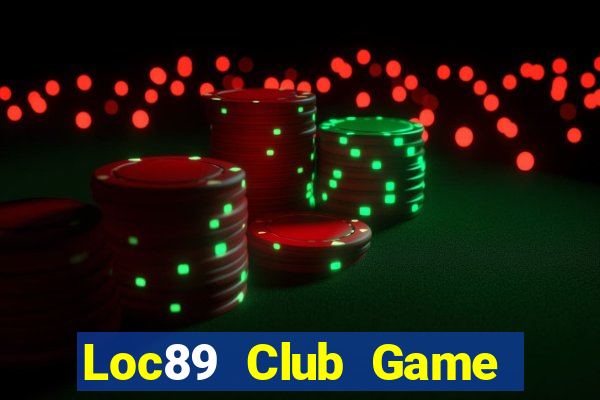 Loc89 Club Game Bài Chơi Với Bạn Bè