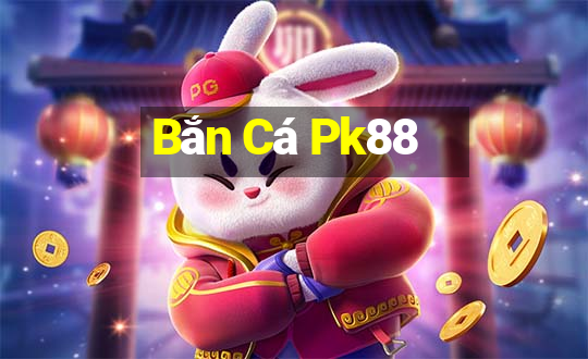 Bắn Cá Pk88