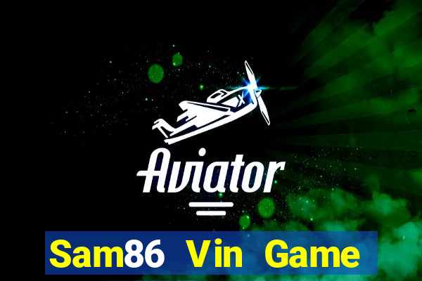 Sam86 Vin Game Bài Online Đổi Thưởng