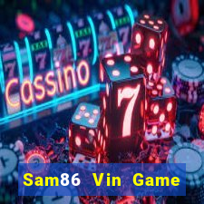 Sam86 Vin Game Bài Online Đổi Thưởng