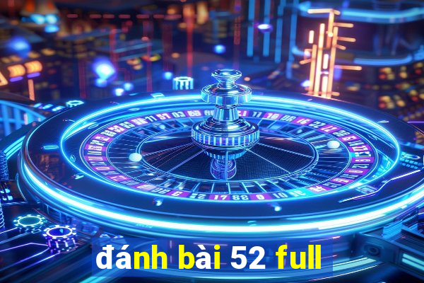 đánh bài 52 full