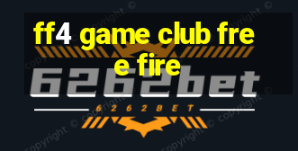 ff4 game club free fire