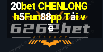 20bet CHENLONG h5Fun88pp Tải về