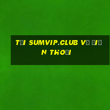 tải sumvip.club về điện thoại