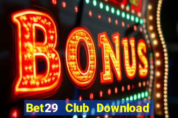 Bet29 Club Download Game Bài