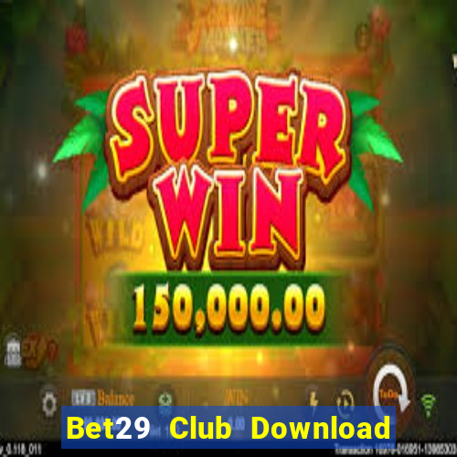 Bet29 Club Download Game Bài