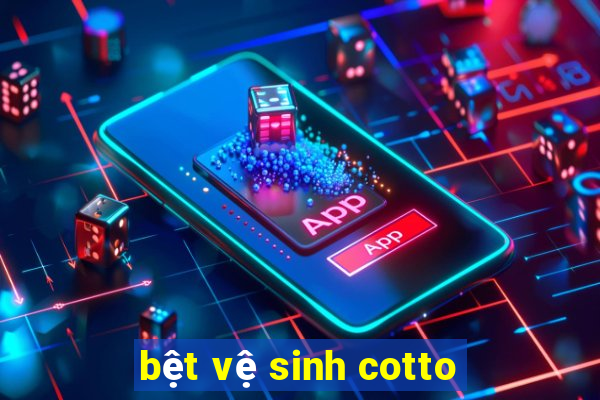 bệt vệ sinh cotto