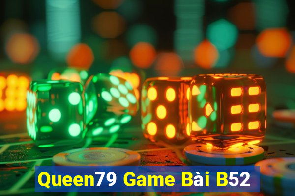 Queen79 Game Bài B52