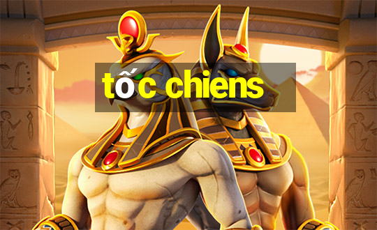 tốc chiens