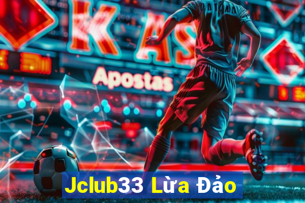 Jclub33 Lừa Đảo