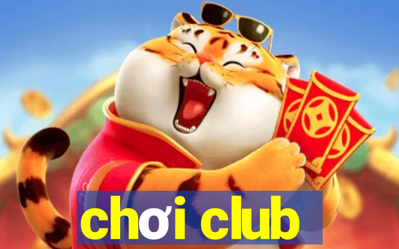 chơi club