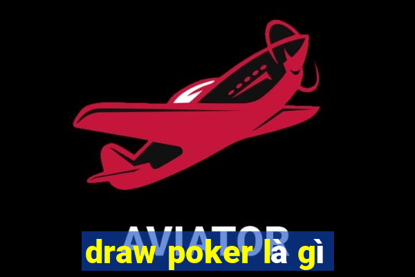 draw poker là gì