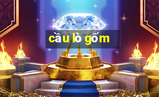 cầu lò gốm