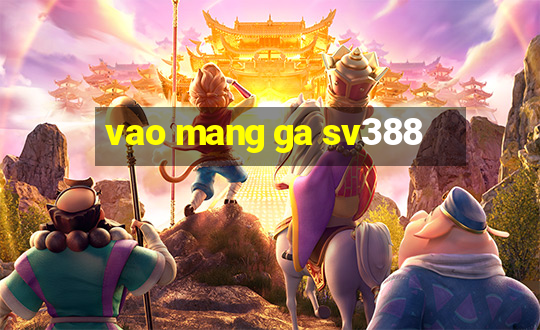 vao mang ga sv388