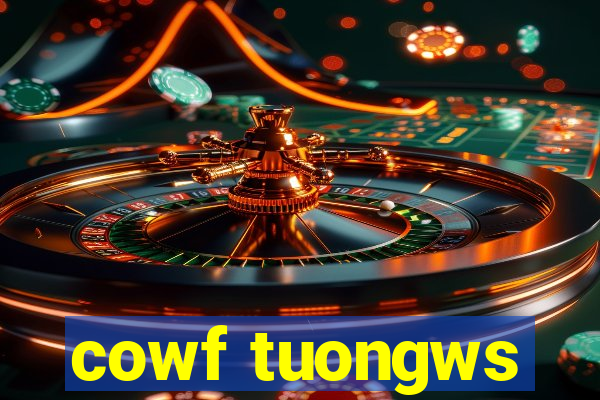 cowf tuongws