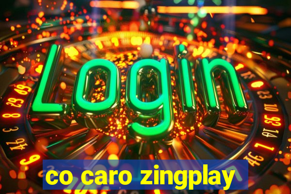 co caro zingplay