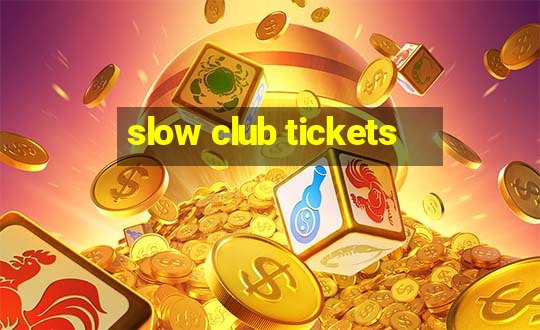 slow club tickets