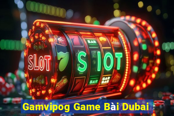 Gamvipog Game Bài Dubai