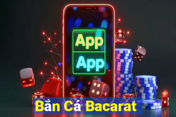 Bắn Cá Bacarat