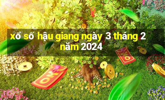 xổ số hậu giang ngày 3 tháng 2 năm 2024