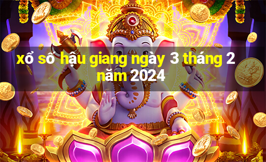 xổ số hậu giang ngày 3 tháng 2 năm 2024