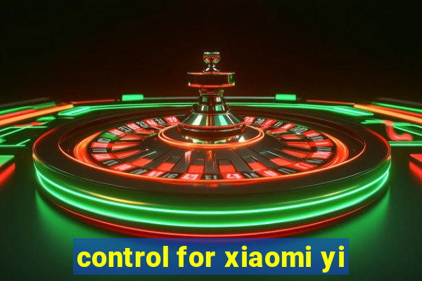 control for xiaomi yi