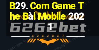 B29. Com Game The Bài Mobile 2021