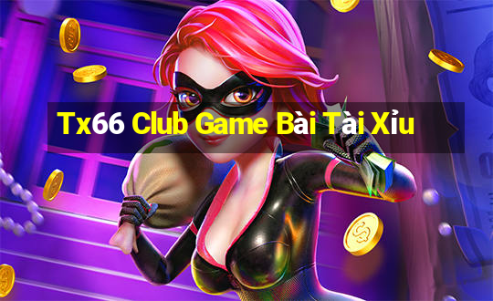 Tx66 Club Game Bài Tài Xỉu