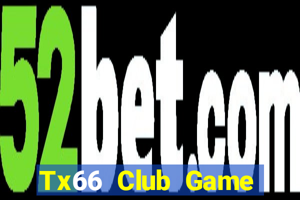 Tx66 Club Game Bài Tài Xỉu