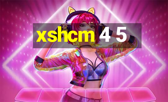 xshcm 4 5