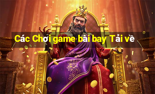 Các Chơi game bài bay Tải về