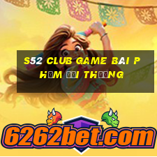 S52 Club Game Bài Phỏm Đổi Thưởng