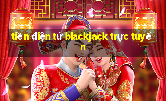 tiền điện tử blackjack trực tuyến