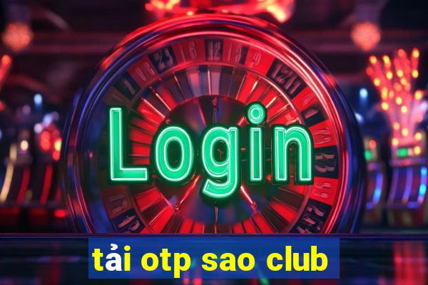 tải otp sao club