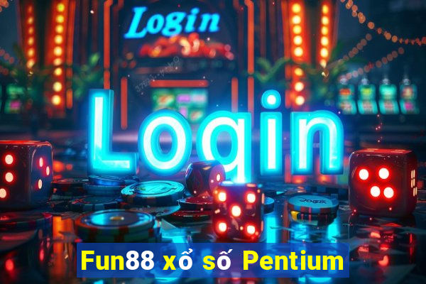 Fun88 xổ số Pentium