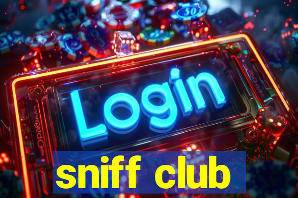 sniff club