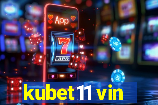 kubet11 vin